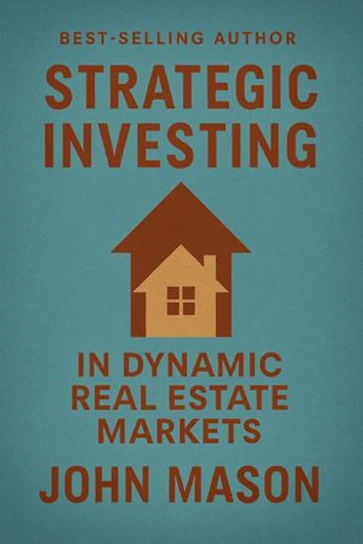 STRATEGIC INVESTING IN DYNAMIC REAL ESTATE MARKETS