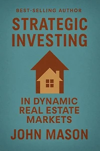 STRATEGIC INVESTING IN DYNAMIC REAL ESTATE MARKETS
