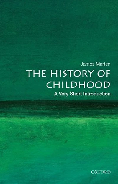The History of Childhood: A Very Short Introduction