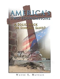 America's Two Foundations: A Solid Rock or Sinking Sand?