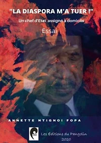 La diaspora m'a tuer: Un chef d'état assigné à domicile