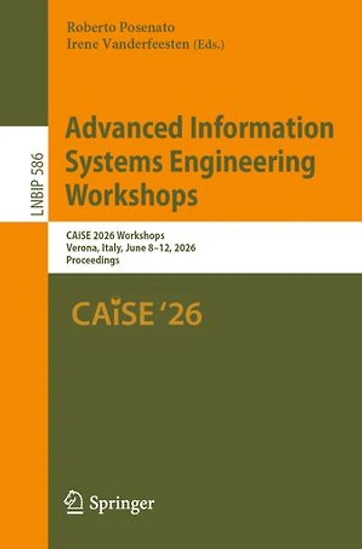Advanced Information Systems Engineering Workshops: CAiSE 2026 Workshops, Verona, Italy, June 8-12, 2026, Proceedings