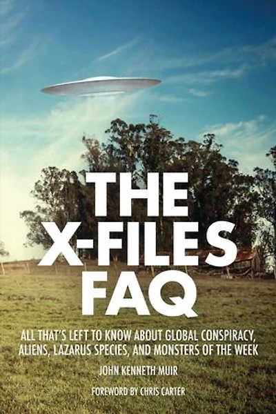 the X-Files FAQ: All That's Left to Know About Global Conspiracy, Aliens, Lazarus Species, and Monsters of Week