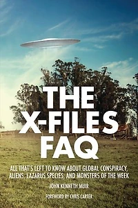 the X-Files FAQ: All That's Left to Know About Global Conspiracy, Aliens, Lazarus Species, and Monsters of Week
