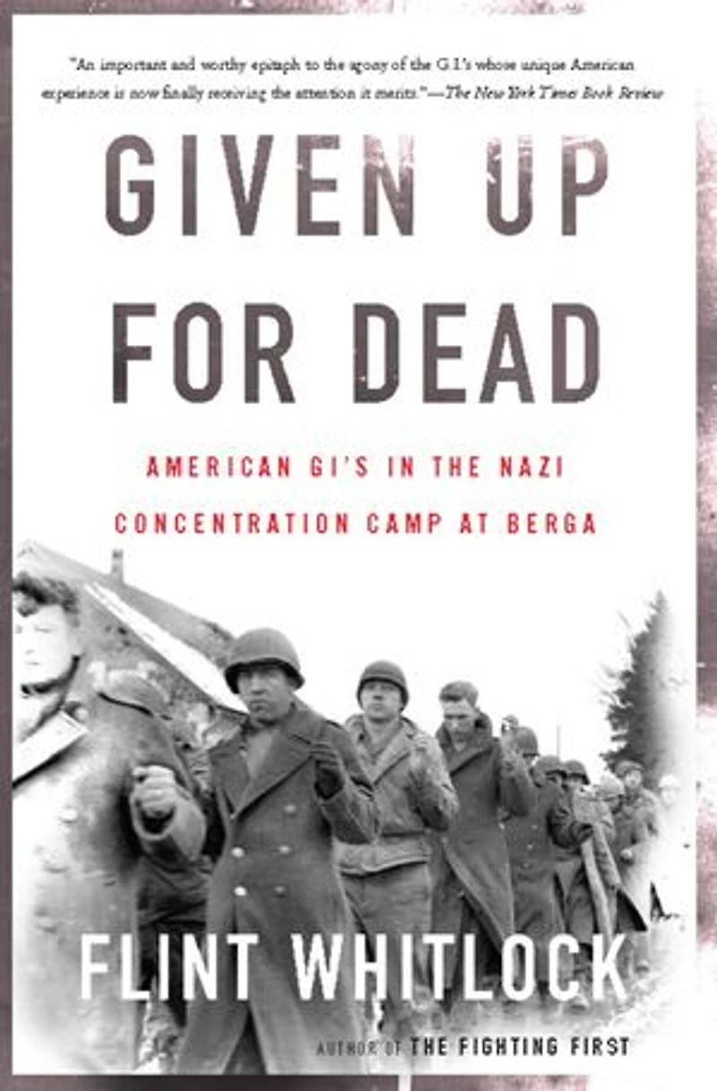 Given Up For Dead: American Gi's The Nazi Concentration Camp At Berga