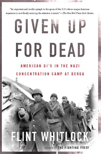 Given Up For Dead: American Gi's The Nazi Concentration Camp At Berga