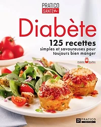 Diabète : 125 recettes simples et savoureuses pour toujours bien manger: manger