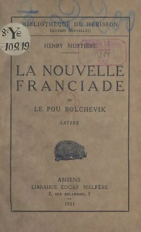 La nouvelle Franciade: Ou Le pou bolchevik. Histoire du premier Grenadier de France