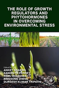 The Role of Growth Regulators and Phytohormones Overcoming Environmental Stress