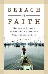 Breach of Faith: Hurricane Katrina and the Near Death a Great American City