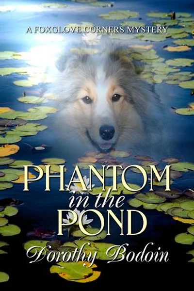 Phantom in the Pond: A Foxglove Corners Mystery, #28