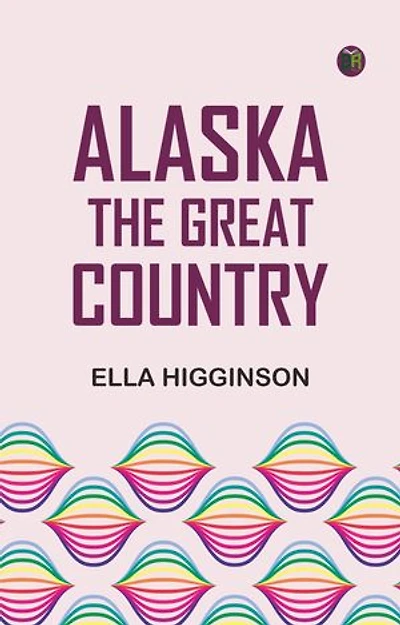 Alaska, the Great Country