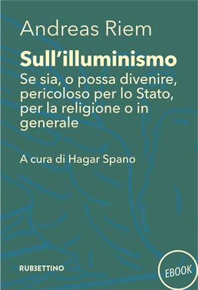 Sull’illuminismo: Se sia, o possa divenire, pericoloso per lo Stato, per la religione o in generale