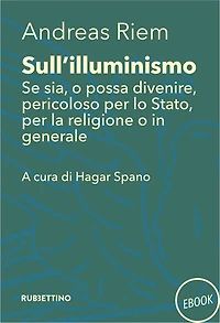 Sull’illuminismo: Se sia, o possa divenire, pericoloso per lo Stato, per la religione o in generale