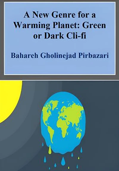 A New Genre for a Warming Planet: Green or Dark Cli-Fi