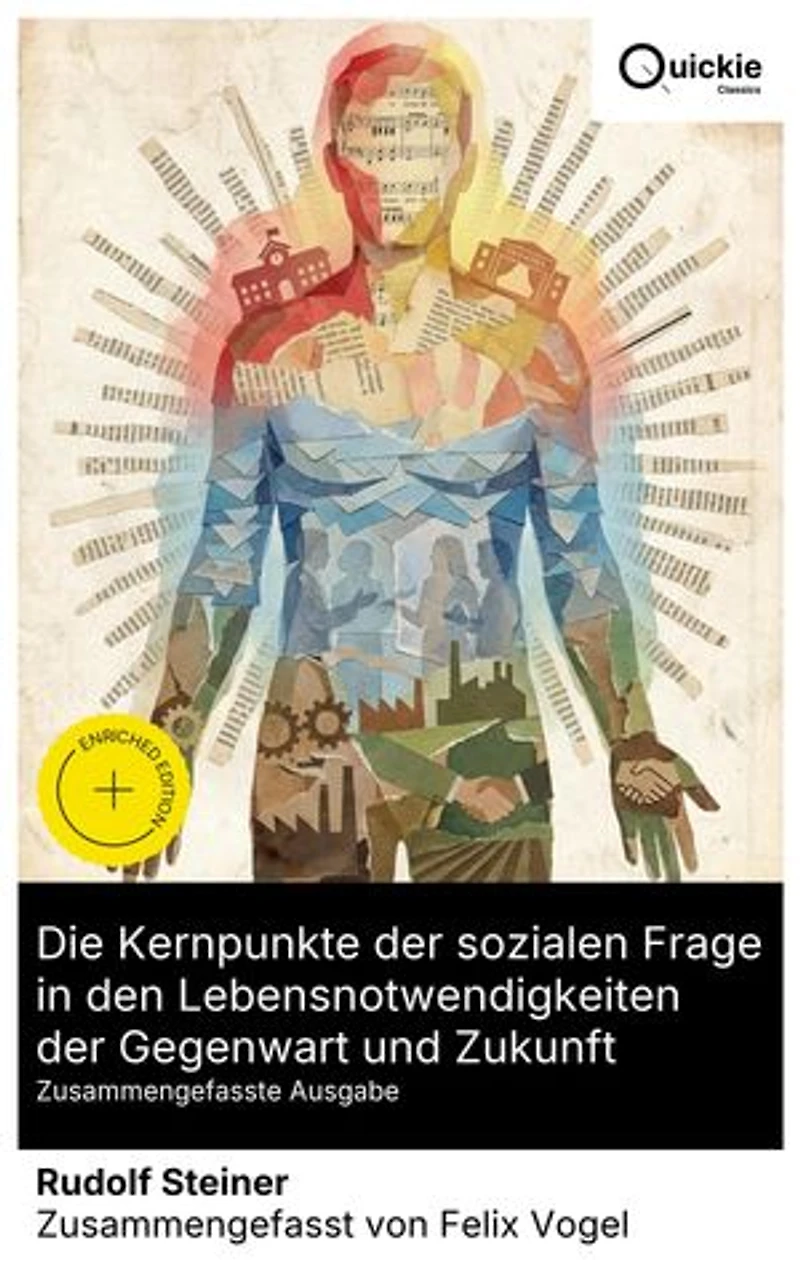 Die Kernpunkte der sozialen Frage in den Lebensnotwendigkeiten der Gegenwart und Zukunft (Zusammengefasste Ausgabe): Bereicherte Ausgabe. Anthroposophische Perspektiven auf soziale Gerechtigkeit und Wandel