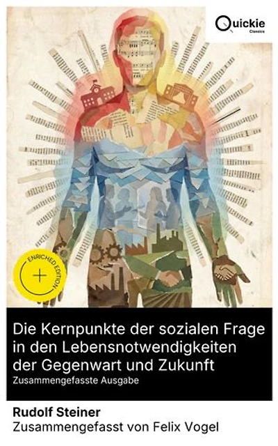 Die Kernpunkte der sozialen Frage in den Lebensnotwendigkeiten der Gegenwart und Zukunft (Zusammengefasste Ausgabe): Bereicherte Ausgabe. Anthroposophische Perspektiven auf soziale Gerechtigkeit und Wandel