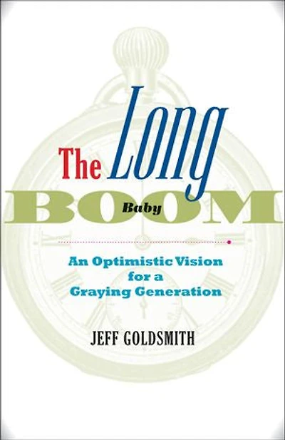 The Long Baby Boom: An Optimistic Vision for a Graying Generation