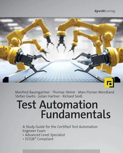 Test Automation Fundamentals: A Study Guide for the Certified Engineer Exam * Advanced Level Specialist ISTQB® Compliant