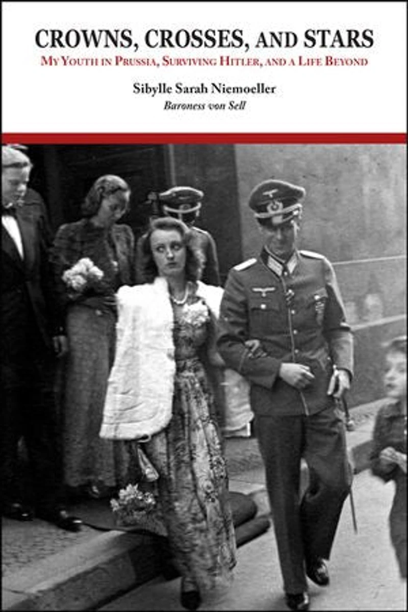 Crowns, Crosses, and Stars: My Youth Prussia, Surviving Hitler, a Life Beyond