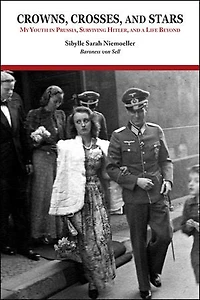 Crowns, Crosses, and Stars: My Youth Prussia, Surviving Hitler, a Life Beyond
