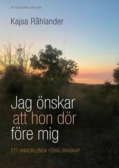 Jag önskar att hon dör före mig: Ett annorlunda föräldraskap