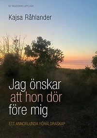 Jag önskar att hon dör före mig: Ett annorlunda föräldraskap