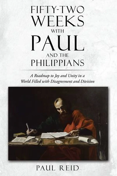 Fifty-two Weeks with Paul and the Philippians: a Roadmap to Joy Unity World Filled Disagreement Division