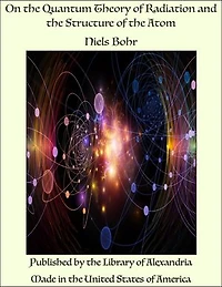 On the Quantum Theory of Radiation and the Structure of the Atom