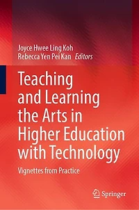 Teaching and Learning the Arts Higher Education with Technology: Vignettes from Practice