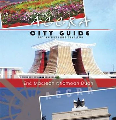 Accra City Guide: The Indispensable Companion