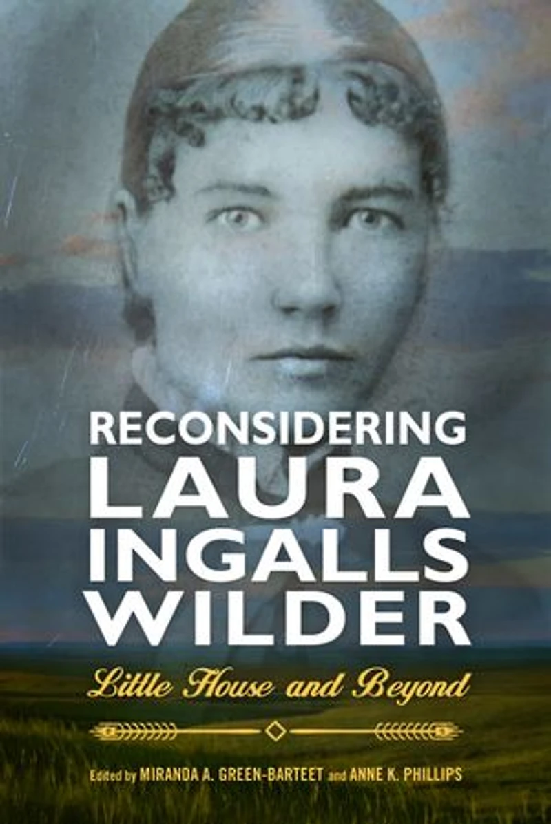Reconsidering Laura Ingalls Wilder: Little House And Beyond