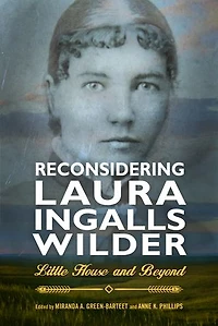 Reconsidering Laura Ingalls Wilder: Little House And Beyond