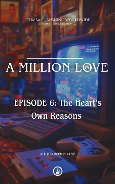 A Million Love : EPISODE 6: The Heart's Own Reasons