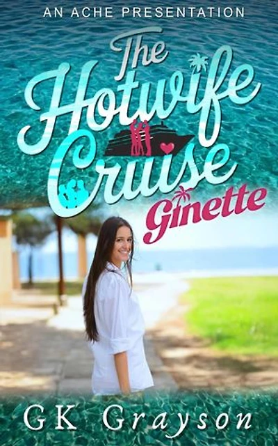 The Hotwife Cruise: Ginette: The Hotwife Cruise, #2