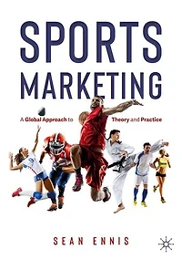 Sports Marketing: A Global Approach To Theory And Practice