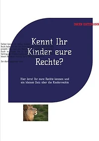Kennt Ihr Kinder eure Rechte?: Hier lernt Ihr eure Rechte kennen und ein kleines Quiz über die Kinderrechte
