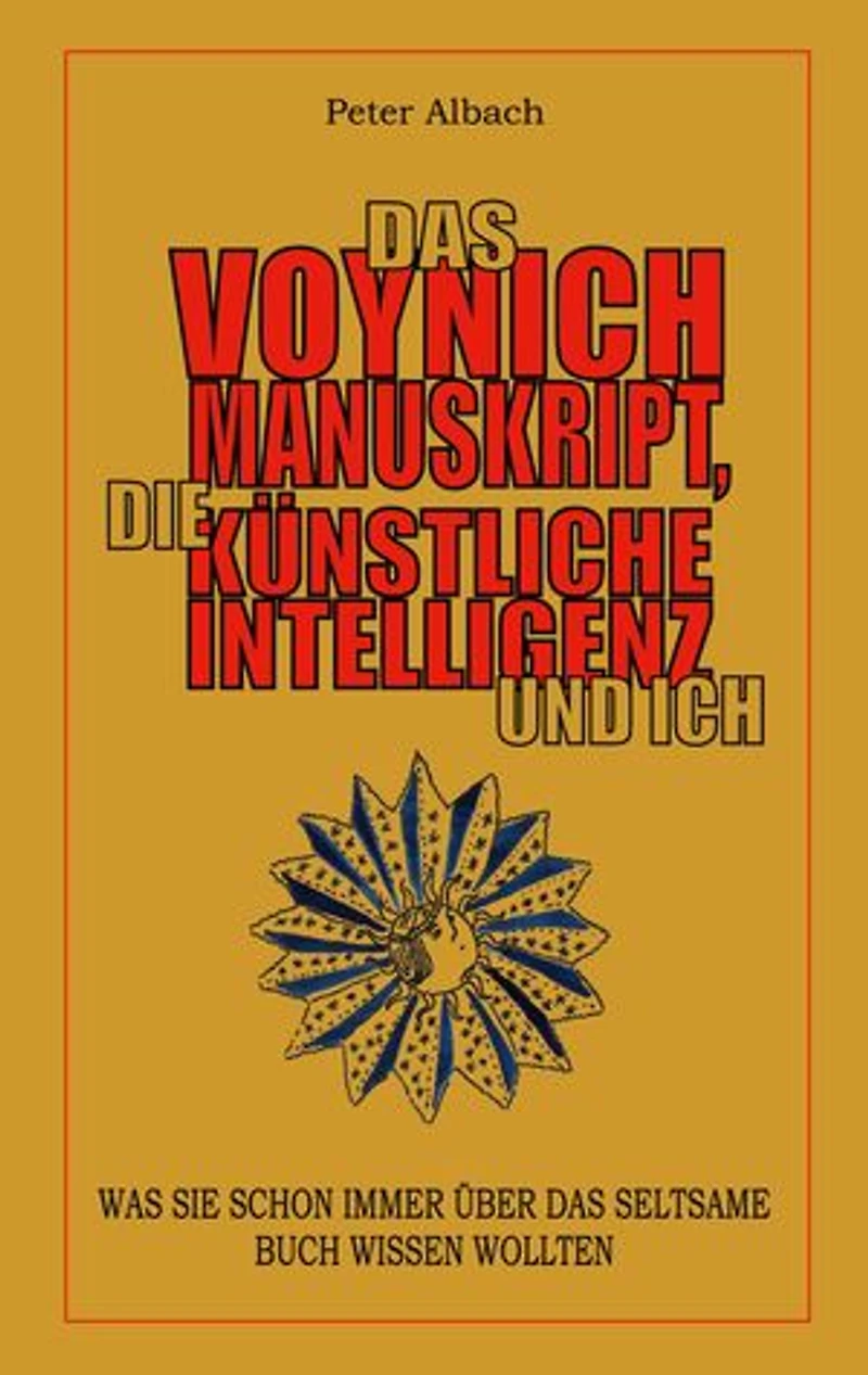 Das Voynich-Manuskript, die Künstliche Intelligenz und ich: Was sie schon immer über das seltsame Buch wissen wollten
