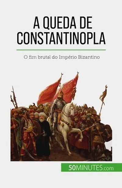 A queda de Constantinopla: O fim brutal do Império Bizantino