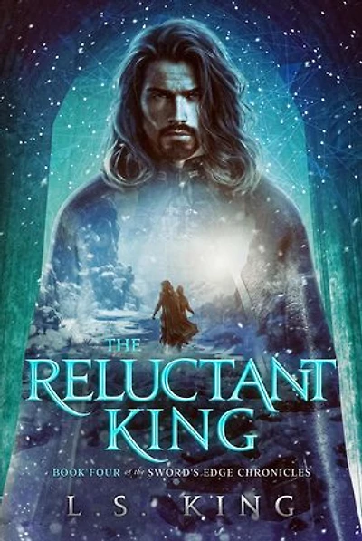 The Reluctant King: Sword's Edge Chronicles, #4