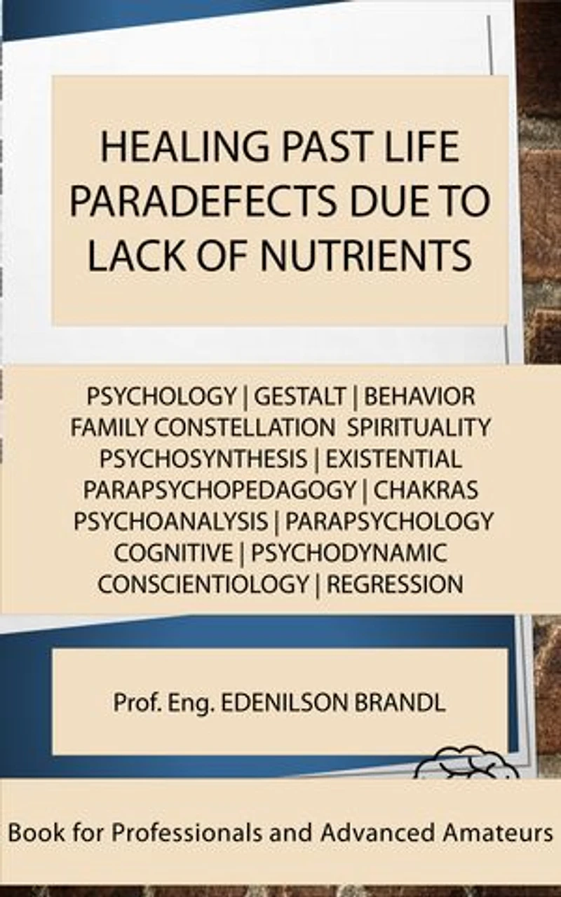 HEALING PAST LIFE PARADEFECTS DUE TO LACK OF NUTRIENTS: mentoring | coaching | counseling tutoring | leadership | empowerment