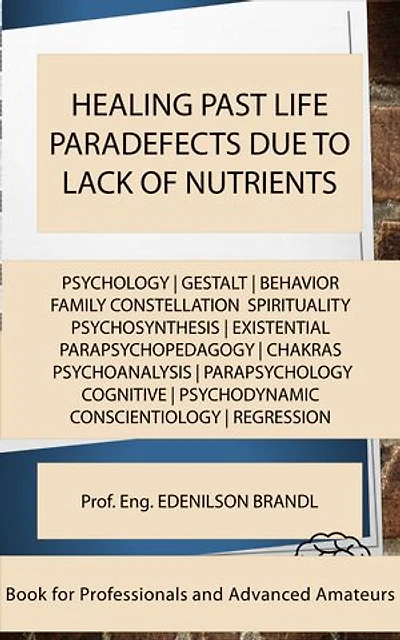 HEALING PAST LIFE PARADEFECTS DUE TO LACK OF NUTRIENTS: mentoring | coaching | counseling tutoring | leadership | empowerment
