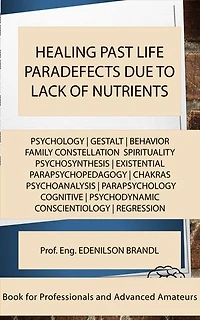 HEALING PAST LIFE PARADEFECTS DUE TO LACK OF NUTRIENTS: mentoring | coaching | counseling tutoring | leadership | empowerment