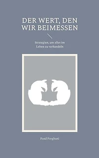 Der Wert, den wir beimessen: Strategien, um alles im Leben zu verhandeln