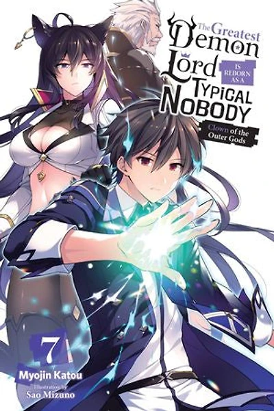 The Greatest Demon Lord Is Reborn As A Typical Nobody, Vol. 7 (light Novel): Clown Of Outer Gods