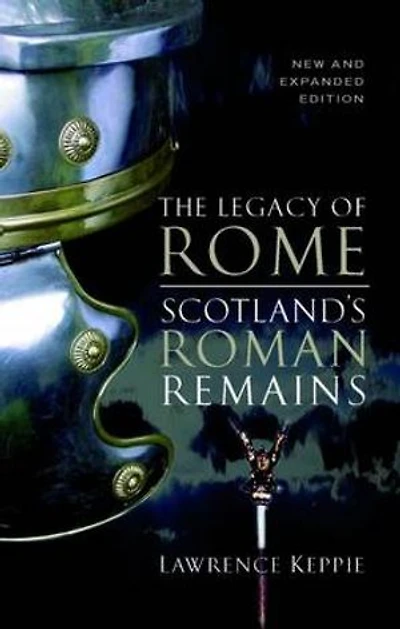 The Legacy of Rome: Scotland's Roman Remains