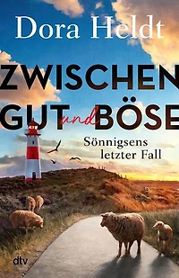 Zwischen Gut und Böse: Sönnigsens letzter Fall | Nordsee-Cosy-Crime mit Spannung, Witz und skurrilem Detektivquartett. Die Sylt-Krimis der Bestseller-Autorin
