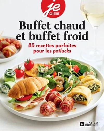 buffets chauds et froids: 85 recettes parfaites pour les potlucks