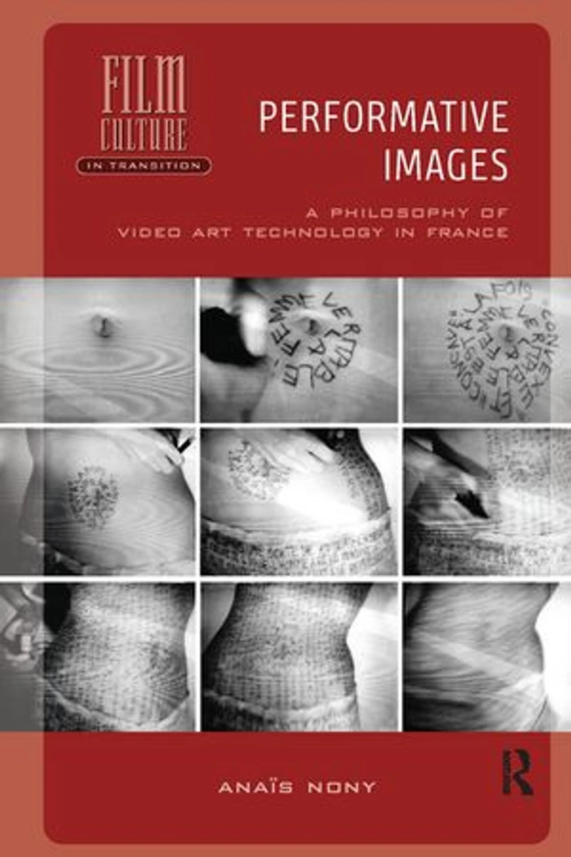 Performative Images: A Philosophy of Video Art Technology France