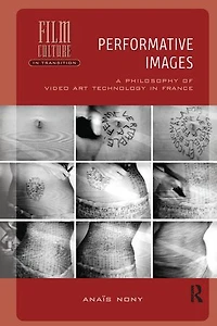 Performative Images: A Philosophy of Video Art Technology France